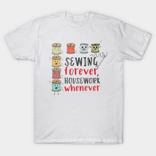 Sewing Forever, Housework Whenever T-Shirt